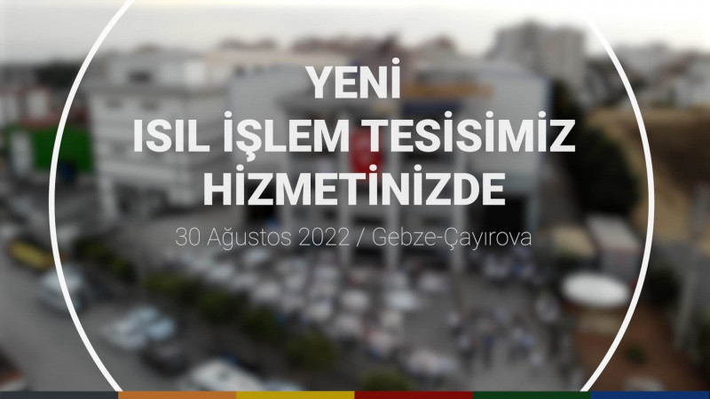 Yeni Isıl İşlem Tesisimiz Hizmetinizde!