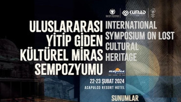  Uluslararası Yitip Giden Kültürel Miras Sempozyumu'na Davetlisiniz!