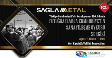 Cumhuriyetin 100. Yılında Sanayileşme Öyküsü Sergisi Karabük'te